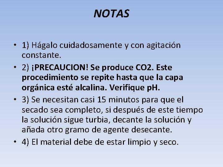 NOTAS • 1) Hágalo cuidadosamente y con agitación constante. • 2) ¡PRECAUCION! Se produce