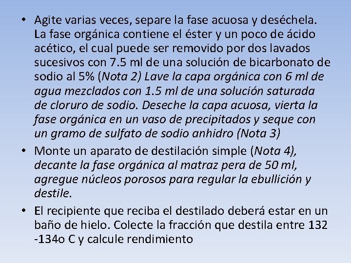  • Agite varias veces, separe la fase acuosa y deséchela. La fase orgánica