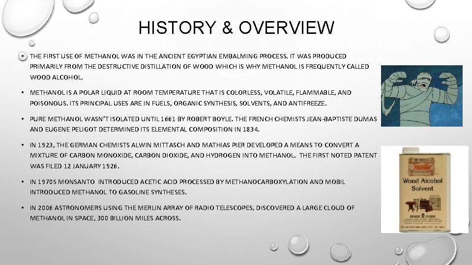 HISTORY & OVERVIEW • THE FIRST USE OF METHANOL WAS IN THE ANCIENT EGYPTIAN