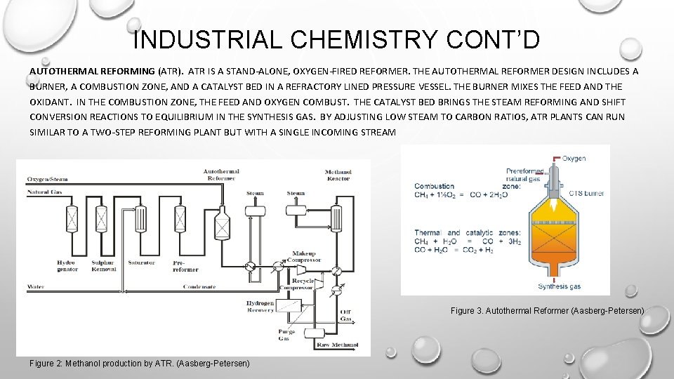 INDUSTRIAL CHEMISTRY CONT’D AUTOTHERMAL REFORMING (ATR). ATR IS A STAND-ALONE, OXYGEN-FIRED REFORMER. THE AUTOTHERMAL