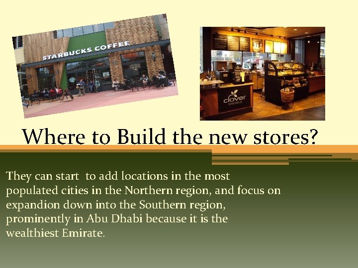 Where to Build the new stores? They can start to add locations in the