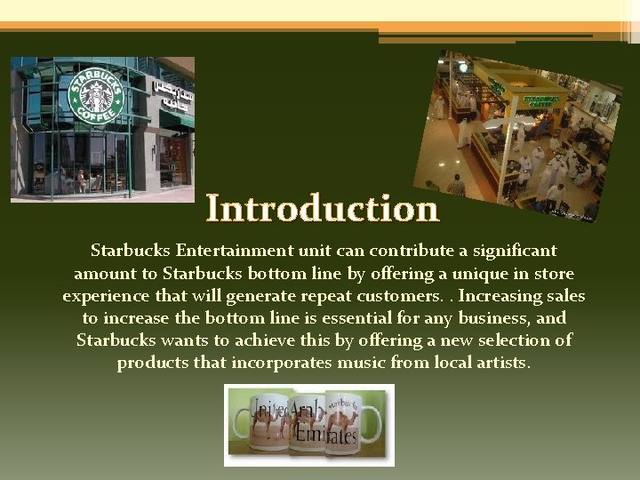 Introduction Starbucks Entertainment unit can contribute a significant amount to Starbucks bottom line by