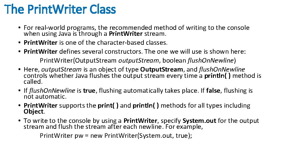 The Print. Writer Class • For real-world programs, the recommended method of writing to