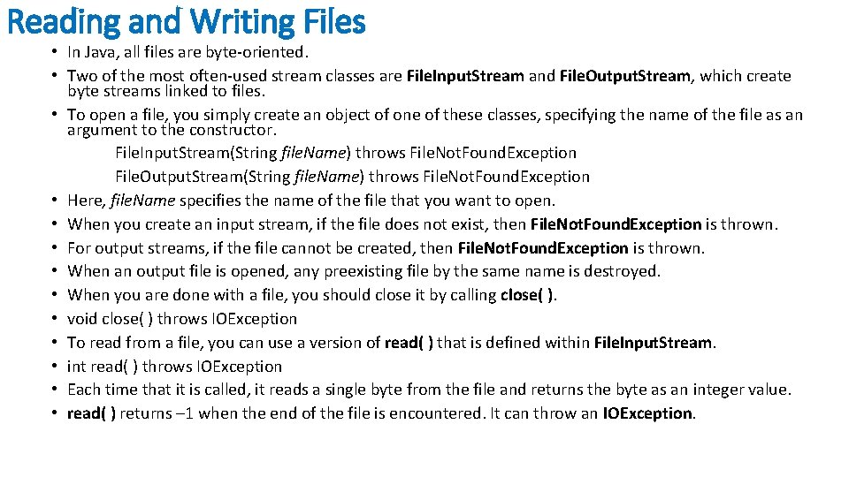 Reading and Writing Files • In Java, all files are byte-oriented. • Two of