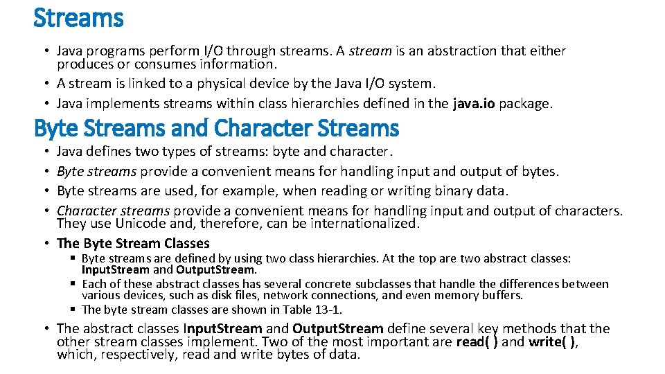 Streams • Java programs perform I/O through streams. A stream is an abstraction that