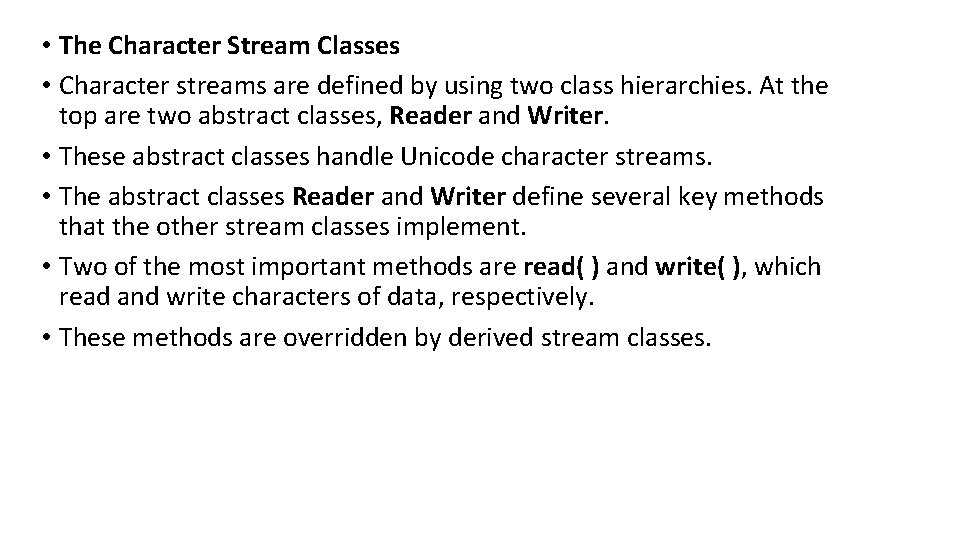  • The Character Stream Classes • Character streams are defined by using two