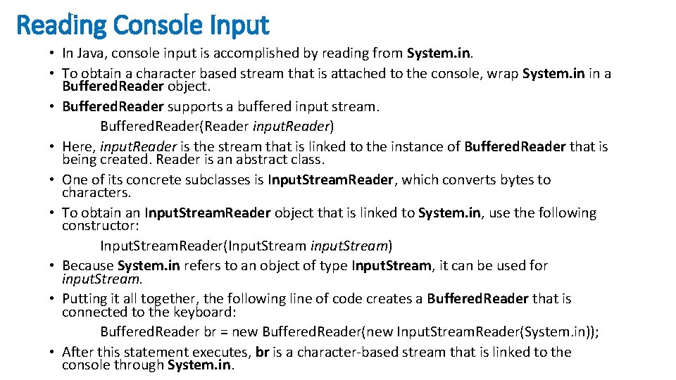 Reading Console Input • In Java, console input is accomplished by reading from System.
