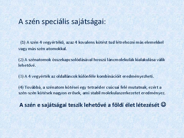 A szén speciális sajátságai: (1) A szén 4 vegyértékű, azaz 4 kovalens kötést tud