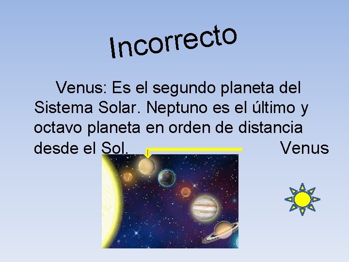 o t c e r r Inco Venus: Es el segundo planeta del Sistema