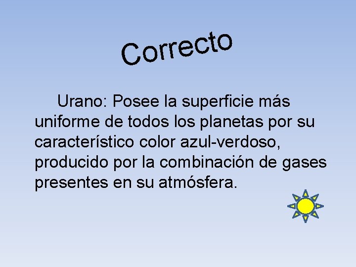 o t c e r r o C Urano: Posee la superficie más uniforme