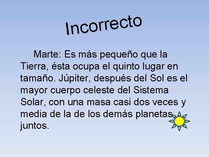 o t c e r r Inco Marte: Es más pequeño que la Tierra,