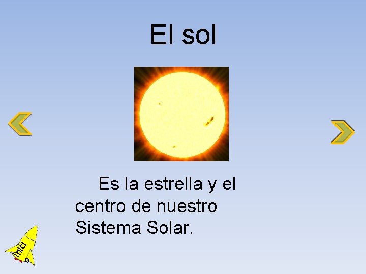 El sol o Ini ci Es la estrella y el centro de nuestro Sistema