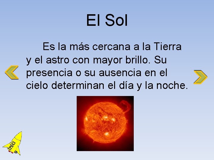 El Sol o Ini ci Es la más cercana a la Tierra y el