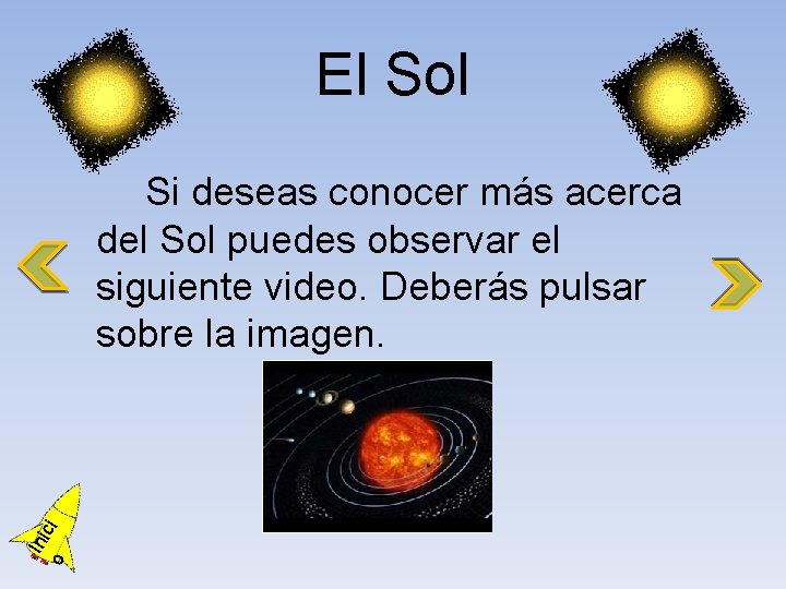 El Sol o Ini ci Si deseas conocer más acerca del Sol puedes observar