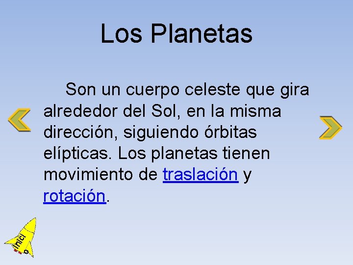 Los Planetas o Ini ci Son un cuerpo celeste que gira alrededor del Sol,