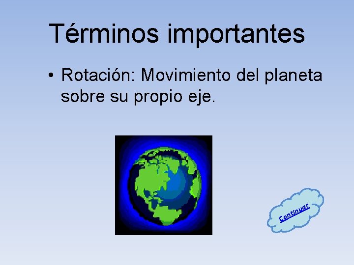 Términos importantes • Rotación: Movimiento del planeta sobre su propio eje. ar Co nu