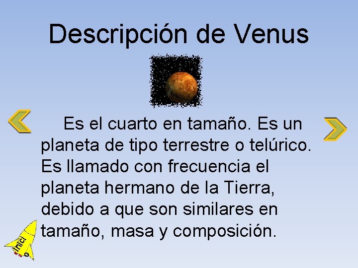 o Ini ci Descripción de Venus Es el cuarto en tamaño. Es un planeta