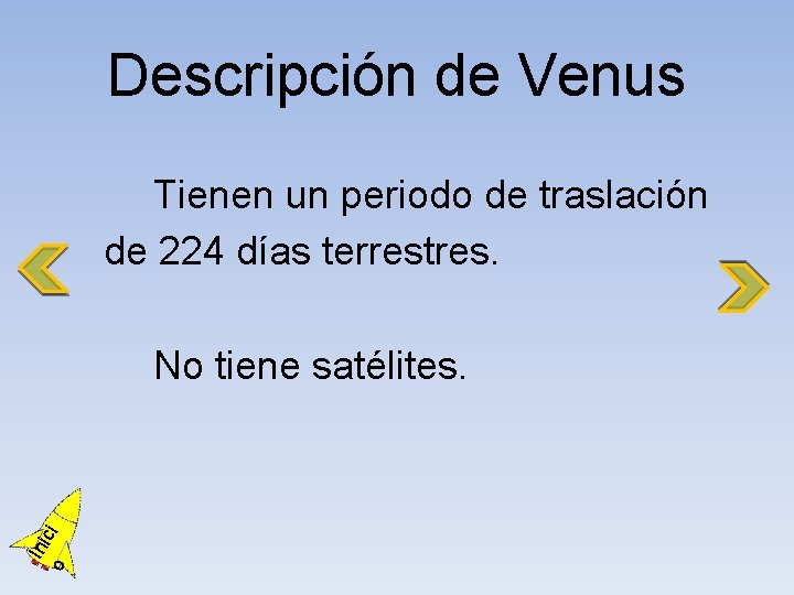 Descripción de Venus Tienen un periodo de traslación de 224 días terrestres. o Ini
