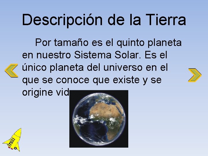 Descripción de la Tierra o Ini ci Por tamaño es el quinto planeta en