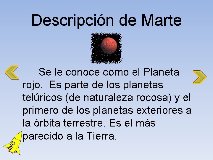 Descripción de Marte o Ini ci Se le conoce como el Planeta rojo. Es