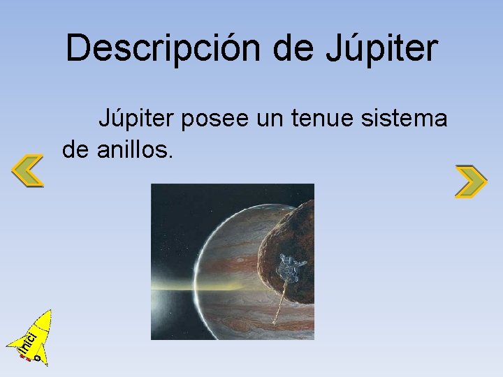 Descripción de Júpiter o Ini ci Júpiter posee un tenue sistema de anillos. 