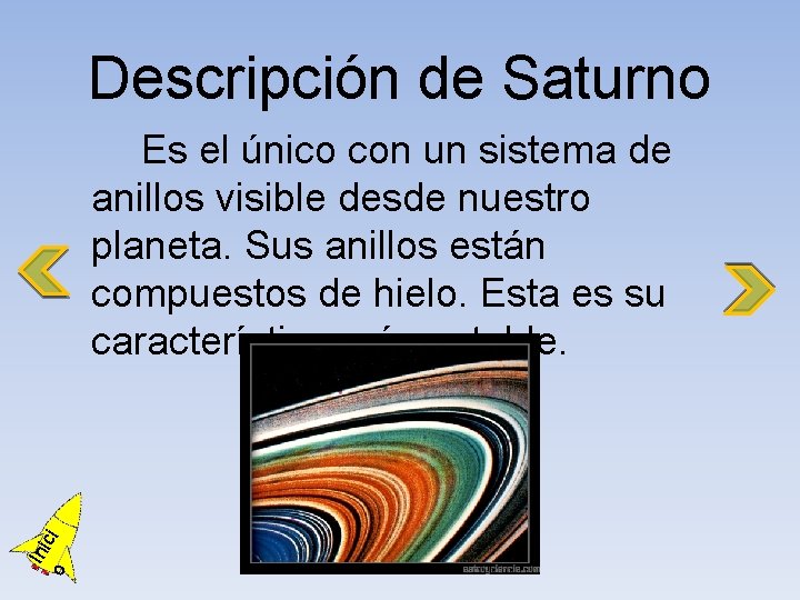 Descripción de Saturno o Ini ci Es el único con un sistema de anillos