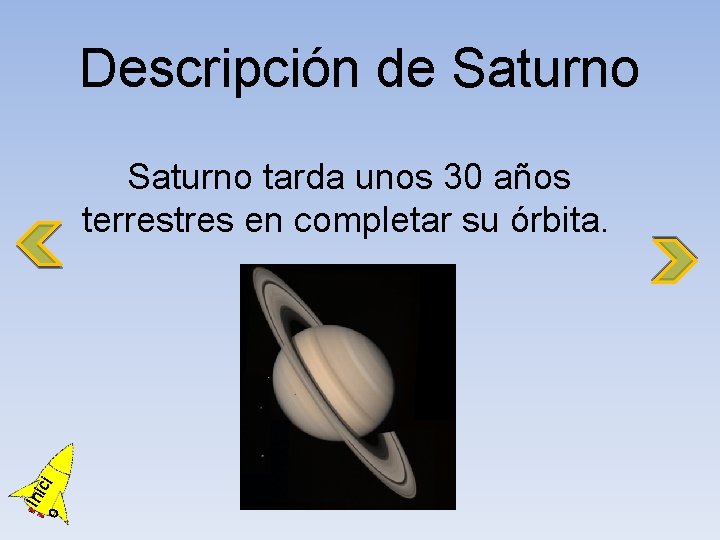 Descripción de Saturno o Ini ci Saturno tarda unos 30 años terrestres en completar