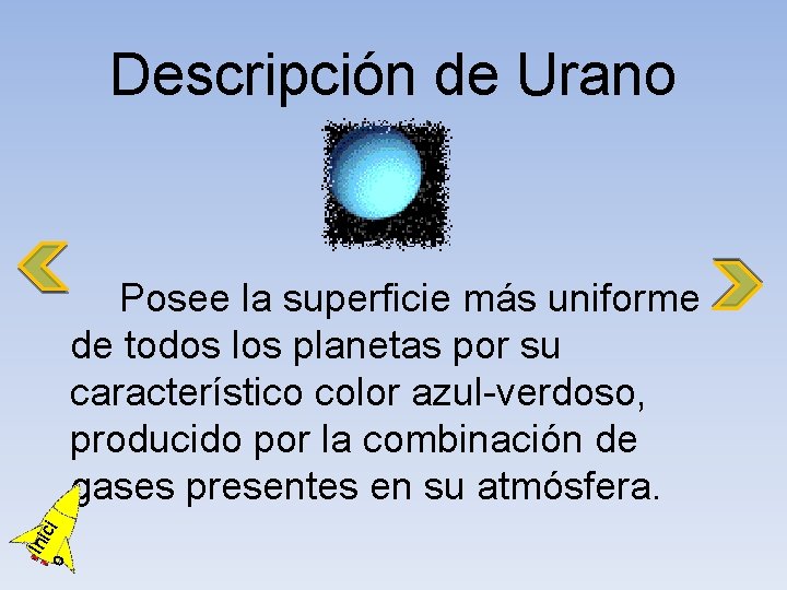 Descripción de Urano o Ini ci Posee la superficie más uniforme de todos los