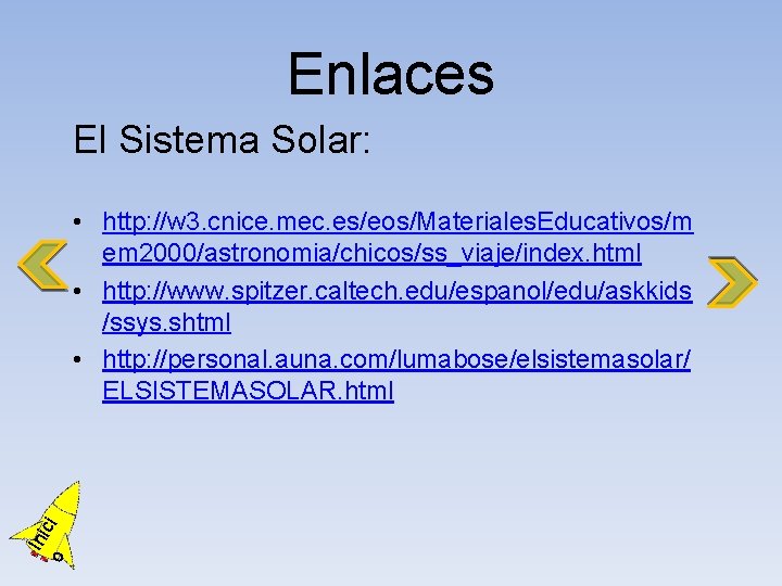 Enlaces El Sistema Solar: o Ini ci • http: //w 3. cnice. mec. es/eos/Materiales.