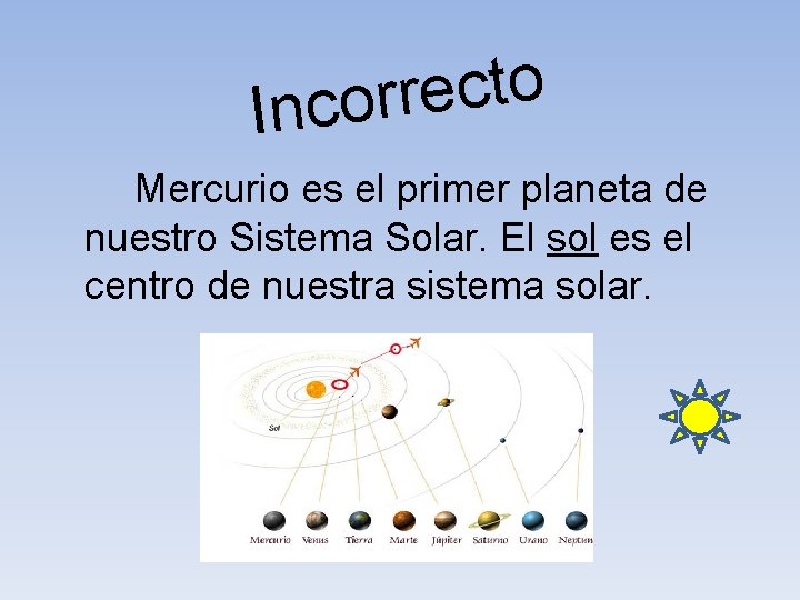 o t c e r r Inco Mercurio es el primer planeta de nuestro