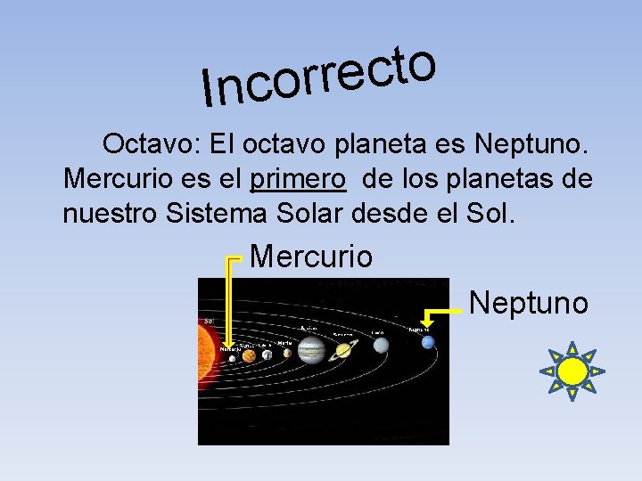 o t c e r r Inco Octavo: El octavo planeta es Neptuno. Mercurio