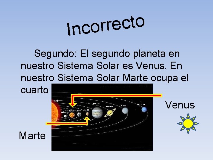 o t c e r r Inco Segundo: El segundo planeta en nuestro Sistema