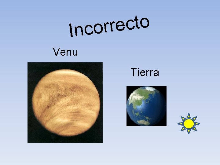 o t c e r r Inco Venu s Tierra 