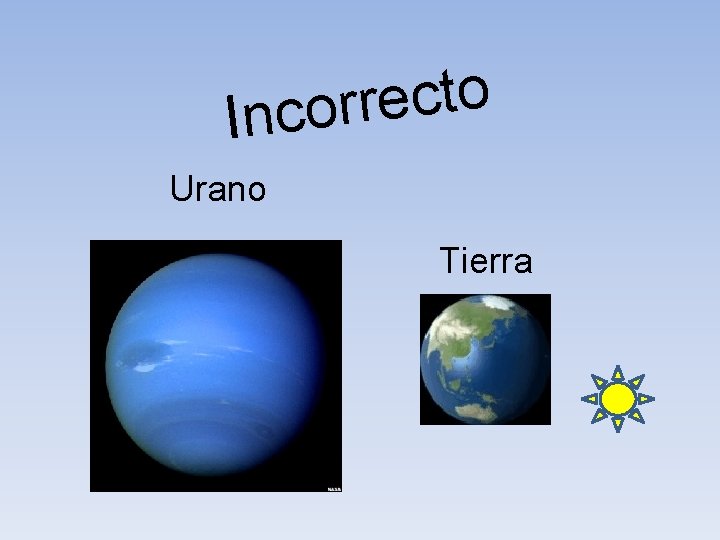 o t c e r Incor Urano Tierra 