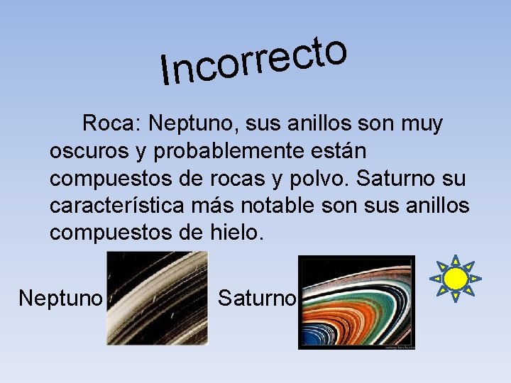 o t c e r r Inco Roca: Neptuno, sus anillos son muy oscuros