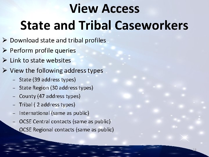 View Access State and Tribal Caseworkers Ø Ø Download state and tribal profiles Perform
