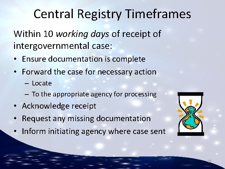 Central Registry Timeframes Within 10 working days of receipt of intergovernmental case: • Ensure