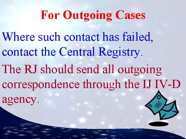 For Outgoing Cases Where such contact has failed, contact the Central Registry. The RJ
