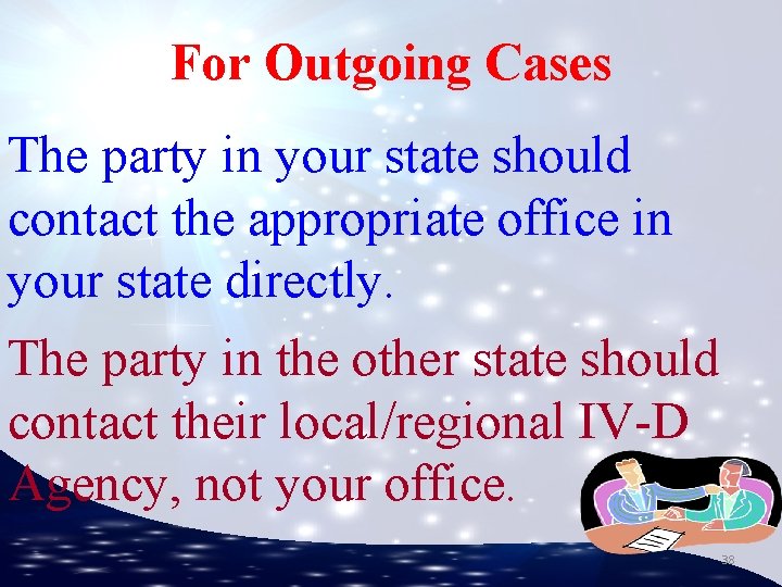 For Outgoing Cases The party in your state should contact the appropriate office in