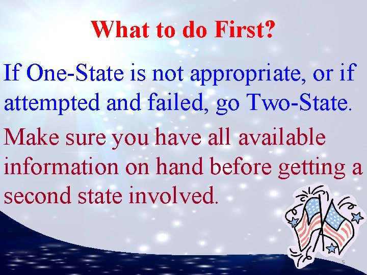 What to do First? If One-State is not appropriate, or if attempted and failed,