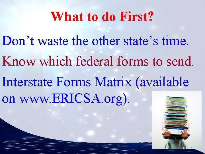 What to do First? Don’t waste the other state’s time. Know which federal forms
