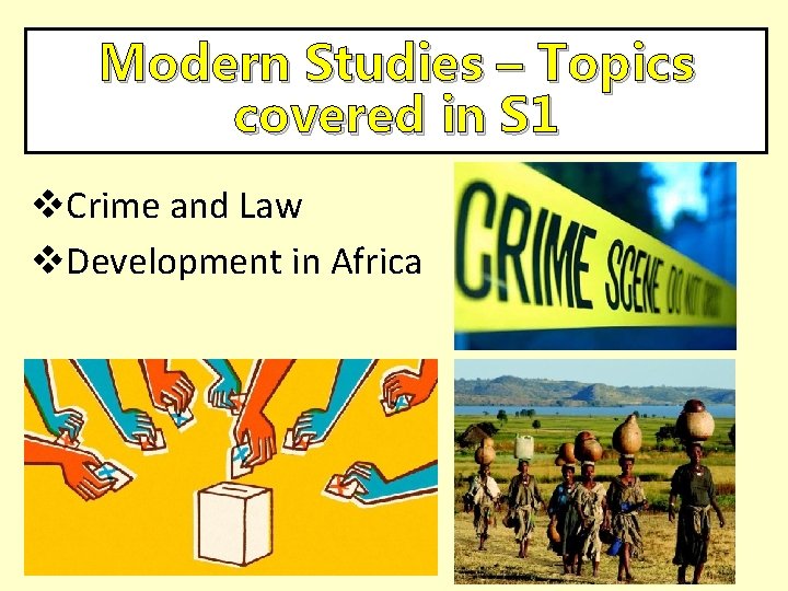 Modern Studies – Topics covered in S 1 v. Crime and Law v. Development