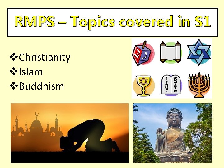 RMPS – Topics covered in S 1 v. Christianity v. Islam v. Buddhism 