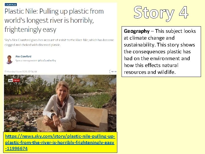 Story 4 Geography – This subject looks at climate change and sustainability. This story