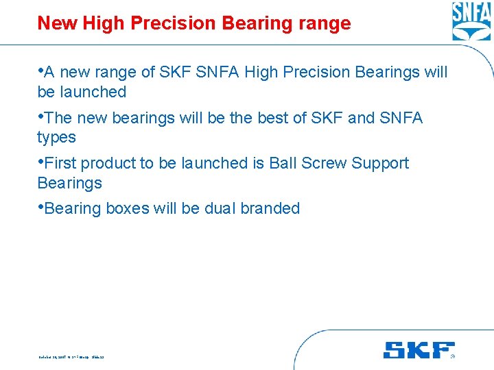 New High Precision Bearing range • A new range of SKF SNFA High Precision