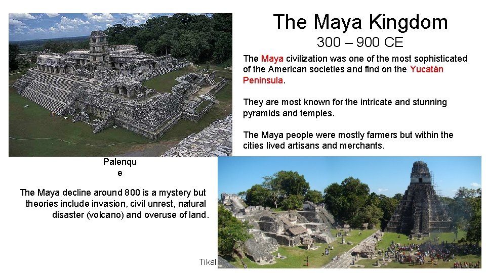 The Maya Kingdom 300 – 900 CE The Maya civilization was one of the