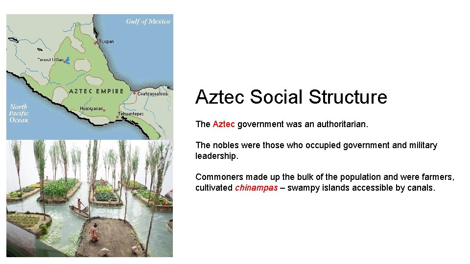 Aztec Social Structure The Aztec government was an authoritarian. The nobles were those who