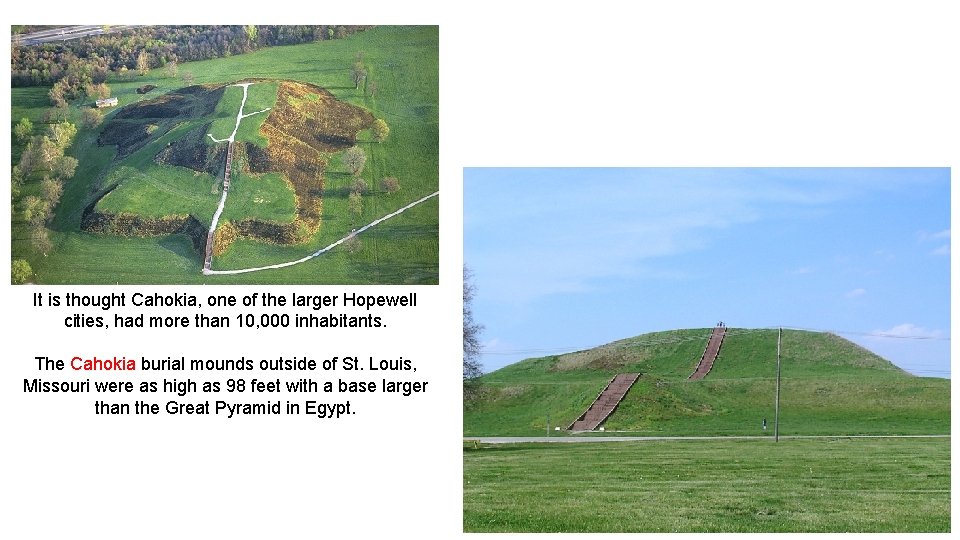 It is thought Cahokia, one of the larger Hopewell cities, had more than 10,