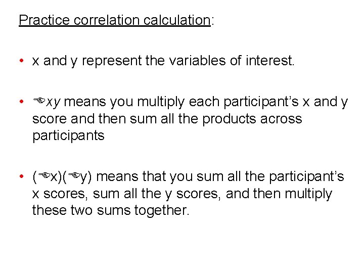 Practice correlation calculation: • x and y represent the variables of interest. • xy
