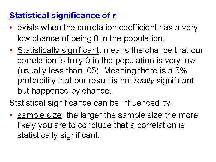 Statistical significance of r • exists when the correlation coefficient has a very low